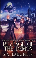 Revenge Of The Demon (Warriors Of The Mystic Moons Book 3) 4824163218 Book Cover