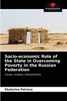 Socio-economic Role of the State in Overcoming Poverty in the Russian Federation: Causes, Analysis, Characteristics 6203378976 Book Cover