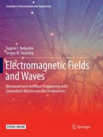 Electromagnetic Fields and Waves: Microwave and mmWave Engineering with Generalized Macroscopic Electrodynamics 3319908464 Book Cover