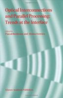 Optical Interconnections and Parallel Processing: Trends at the Interface 0792348176 Book Cover
