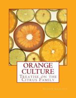 Orange Culture: A Treatise On The Citrus Family 1717480071 Book Cover