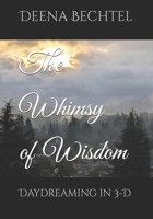 The Whimsy of Wisdom: Daydreaming in 3-D B0F4F412RD Book Cover