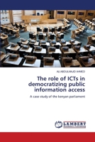 The role of ICTs in democratizing public information access: A case study of the kenyan parliament 6207472616 Book Cover