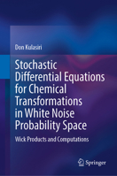 Stochastic Differential Equations for Chemical Transformations in White Noise Probability Space: Wick Products and Computations 9819793912 Book Cover