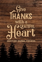 Give Thanks with a Grateful Heart Gratitude Journal for Boys 1034263315 Book Cover