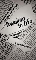 Awaken to Life 1466915129 Book Cover