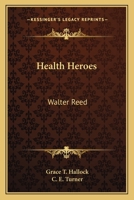 Health Heroes: Walter Reed 1432517406 Book Cover