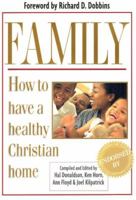 Family: How to Have a Healthy Christian Home 0882433423 Book Cover