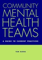 Community Mental Health Teams: A Guide to Current Practice 0198529996 Book Cover