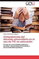 Competencias del Docente Universitario En El USO de Tic En Educacion 3659018112 Book Cover