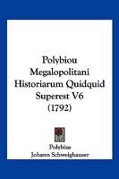 Polybiou Megalopolitani Historiarum Quidquid Superest V6 (1792) 1166213927 Book Cover