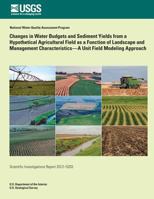 Changes in Water Budgets and Sediment Yields from a Hypothetical Agricultural Fi 1500492442 Book Cover