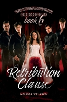 Retribution Clause : The Hollywood High Chronicles - Book 6 1960378317 Book Cover