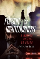 Pursuit of Righteousness: A Matter of Life or Death B0G62969M7 Book Cover
