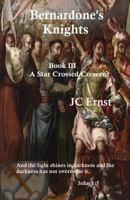 Bernardone's Knights: A Star Crossed Crescent Book III 1545347999 Book Cover