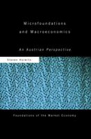 Microfoundations and Macroeconomics: An Austrian Perspective (Foundations of the Market Economy Series) 0415569575 Book Cover