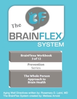 The BrainFlex Workbook: THE WHOLE PERSON APPROACH TO AGING WELL (Vol 3) B08HB8ZQV2 Book Cover