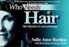 Who Needs Hair: The Flipside of Chemotherapy 0970546483 Book Cover