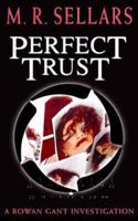 Perfect Trust: A Rowan Gant Investigation 096782219X Book Cover