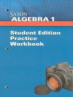 Saxon Algebra 1: Student Practice Workbook 1602775044 Book Cover