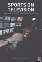 Sports on Television: The How and Why Behind What You See 0415896762 Book Cover