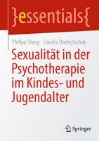 Sexualität in der Psychotherapie im Kindes- und Jugendalter (essentials) (German Edition) 3662723530 Book Cover
