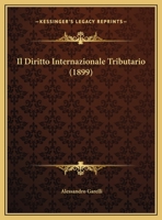 Il Diritto Internazionale Tributario (1899) 1161203338 Book Cover