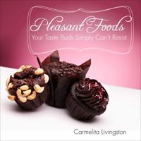Pleasant Foods Your Taste Buds Simply Can't Resist 162510989X Book Cover