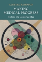 Making Medical Progress: History of a Contested Idea 1009602632 Book Cover