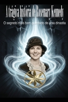 A trágica história de Rosemary Kennedy: O segredo mais bem guardado de uma dinastia (Portuguese Edition) B0H289XCSN Book Cover