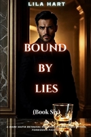 BOUND BY LIES: A Dark Mafia Betrayal Romance (Secrets, Deception, Forbidden Passion) (Blood Oaths: A Dark Mafia Romance Series) B0FQ51LG8B Book Cover