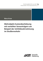 Mehrobjekt-Zustandsschaetzung mit verteilten Sensortraegern am Beispiel der Umfeldwahrnehmung im Strassenverkehr 3866449828 Book Cover