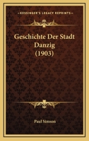 Geschichte der Stadt Danzig 116118225X Book Cover