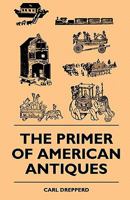Primer of American Antiques 1445511029 Book Cover
