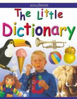 The Little Dictionary (Kingfisher Little Encyclopedia) 0753456451 Book Cover