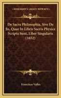 De Sacra Philosophia, Sive De Jis, Quae In Libris Sacris Physice Scripta Sunt, Liber Singularis (1652) 1165951088 Book Cover