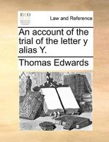An account of the trial of the letter y alias Y. 1170620434 Book Cover