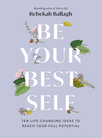 Be Your Best Self: Ten Life-changing ideas to reach your full potential 1991006012 Book Cover