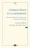 Charles Péguy et la modernité: Essai d'interprétation théologique d'une oeuvre littéraire (Sed Contra) (French Edition) 2360400045 Book Cover