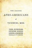 The Leading Afro-Americans of Vicksburg, Miss., Their Enterprises, Churches, Schools, Lodges and Societies 1016279868 Book Cover