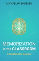 Memorization in the Classroom: A handbook for teachers B085RVQ83H Book Cover