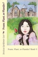 Prune, Plant, or Plunder? 1496121155 Book Cover