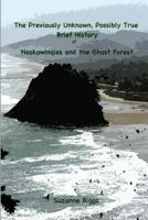 The Previously Unknown, Possibly True Brief History of Neskowinqies and the Ghost Forest 1792176937 Book Cover