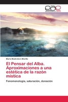 El Pensar del Alba. Aproximaciones a una estética de la razón mística 3659071749 Book Cover