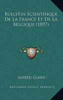 Bulletin Scientifique de la France Et de la Belgique 1160754012 Book Cover