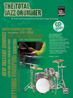 The Total Jazz Drummer: A Fun and Comprehensive Overview of Jazz Drumming, Book & CD 0739038524 Book Cover