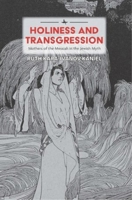 Holiness and Transgression: Mothers of the Messiah in the Jewish Myth 1644690144 Book Cover