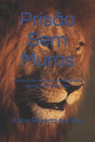 Prisão Sem Muros: A procura de uma porta para liberdade uma luz no final do túnel 1980572151 Book Cover