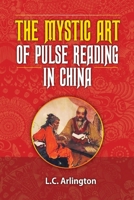 The Mystic Art of Pulse Reading in China 1729437141 Book Cover