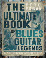 The Ultimate Book of Blues Guitars: The Players and Guitars That Shaped the Music 0760387567 Book Cover